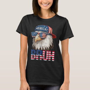 Bruh Vierter 4. Juli Adler Amerikanisch Patriotisc T-Shirt