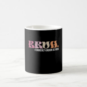 Bruh vormals bekannt als Mama Lustiger Muttertag Kaffeetasse