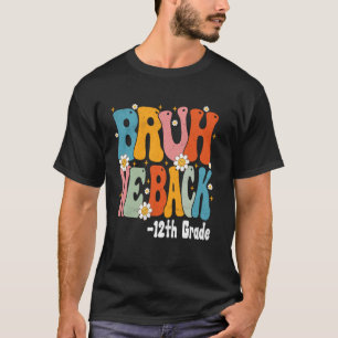Bruh We Back 12. Grades Erster Tag der 12. Klasse T-Shirt