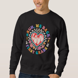 Bruh We Back 1. Klasse Lehrer Groovy Back T Sweatshirt