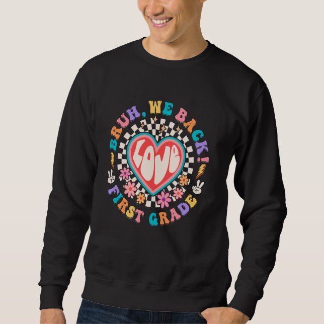 Bruh We Back 1. Klasse Lehrer Groovy Back T Sweatshirt (Vorderseite)
