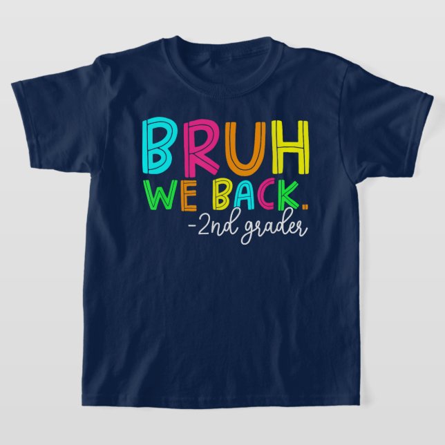 Bruh We Back 2nd Grade Back to School Second Grade T-Shirt (Ablage )