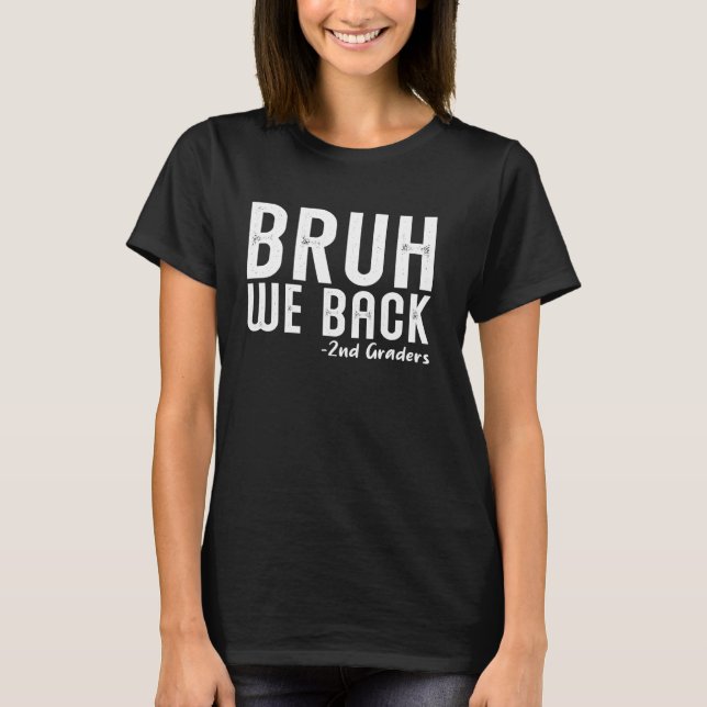 Bruh We Back 2nd Grader First Day Back to School T-Shirt (Vorderseite)