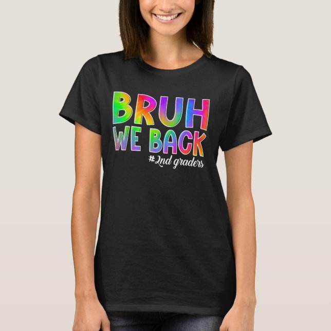 Bruh We Back 2nd Graders Back to School Second Gra T-Shirt (Vorderseite)