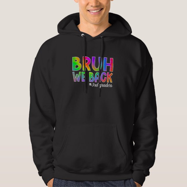 Bruh We Back 3 Grades Back to School Third Grad Hoodie (Vorderseite)