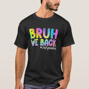 Bruh We Back 3 Grades Back to School Third Grad T-Shirt