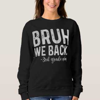 Bruh We Back 3. Klasse Vibes 1. Schultag Thi Sweatshirt
