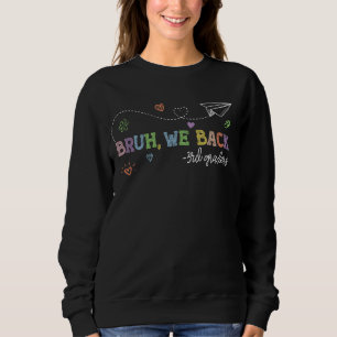Bruh We Back 3rd Graders Third Grade Teacher zurüc Sweatshirt
