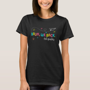 Bruh We Back 3rd Graders Third Grade Teacher zurüc T-Shirt