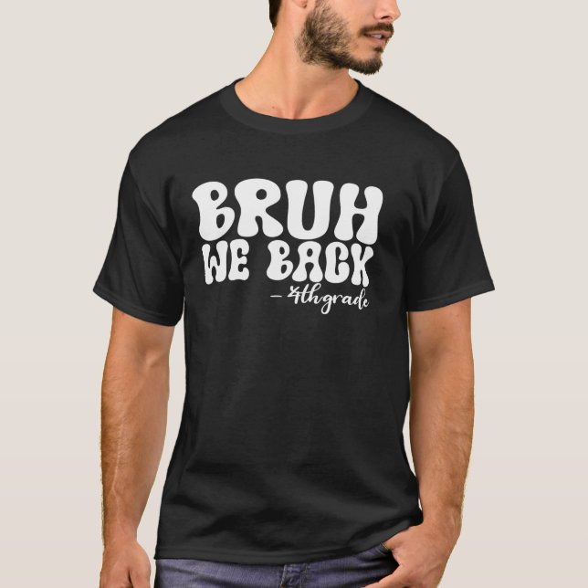 Bruh We Back 4th Grade First Day of School Groovy T-Shirt (Vorderseite)