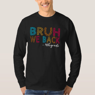 Bruh We Back 4th Grade Teacher First Day School T-Shirt