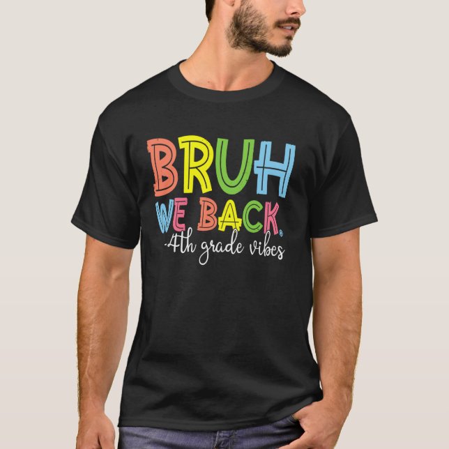 Bruh We Back 4th Grade Vibes 1st Day School Fou T-Shirt (Vorderseite)