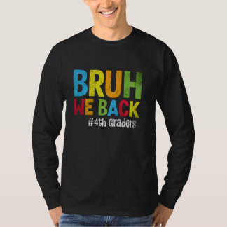 Bruh We Back 4th Graders Schüler Lehrer zurück zu T-Shirt
