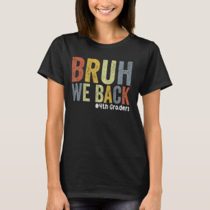 Bruh We Back 4th Graders Viertklässler zurück T-Shirt