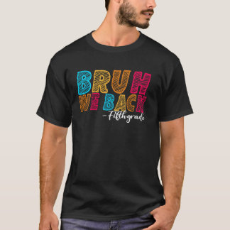 Bruh We Back 5. Grade First Day of School Groov T-Shirt