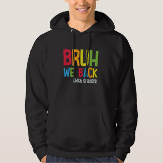 Bruh We Back 6 Graders Student Lehrer zurück zu Hoodie