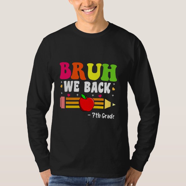 Bruh We Back 7th Grade Back to School First Day T-Shirt (Vorderseite)