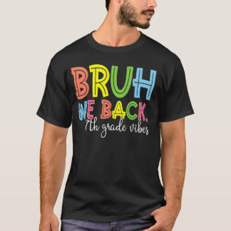 Bruh We Back 7th Grade Vibes 1st Day School Sev T-Shirt