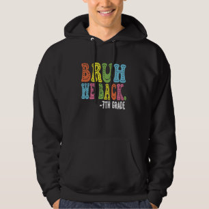Bruh We Back 7th Graders Erster Tag des siebten Gr Hoodie