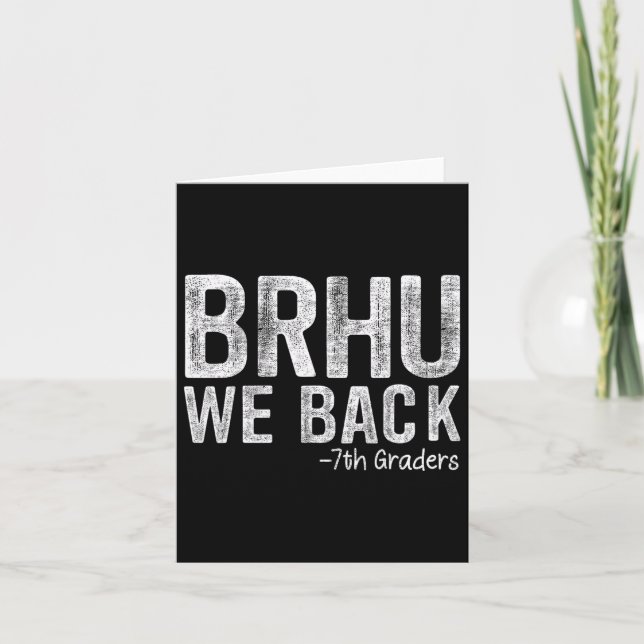 Bruh We back 7th Graders First Day of School Karte (Vorderseite)