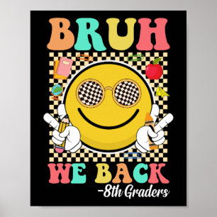 Bruh We Back 8th Graders Niedlich Groovy Smile Fac Poster