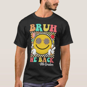 Bruh We Back 8th Graders Niedlich Groovy Smile Fac T-Shirt