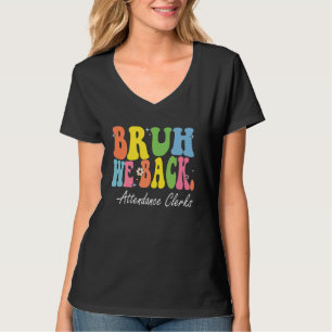 Bruh We Back Attendance Clerks Bach to School Rett T-Shirt