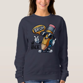 Bruh We Back, Back To School Teacher Sweatshirt