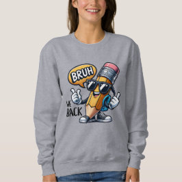 Bruh We Back, Back To School Teacher Sweatshirt