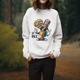 Bruh We Back, Back To School Teacher Sweatshirt