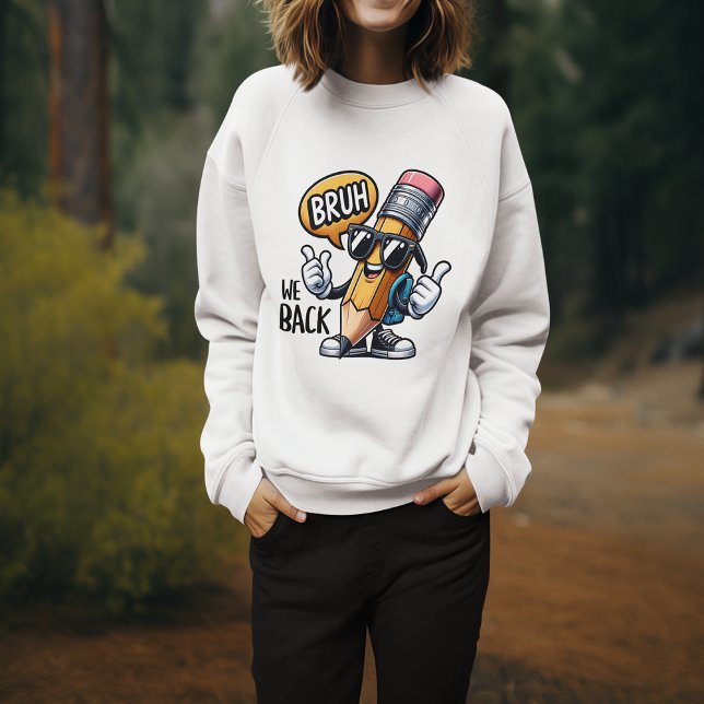 Bruh We Back, Back To School Teacher  Sweatshirt (Bruh We Back, Back To School Teacher Sweatshirt)