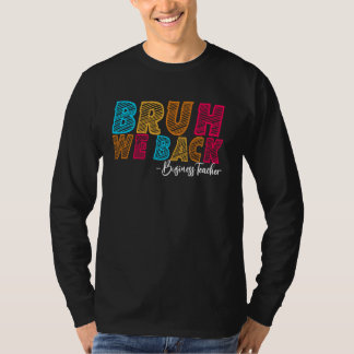 Bruh We Back Business Teacher Erster Schultag T-Shirt