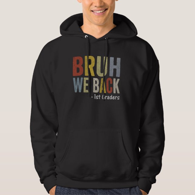 Bruh We Back First Day Back to School 1st Grade Hoodie (Vorderseite)