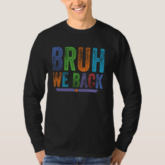 Bruh We Back First Day of School Zurück zur Schule T-Shirt