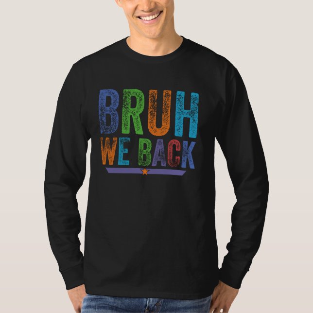 Bruh We Back First Day of School Zurück zur Schule T-Shirt (Vorderseite)