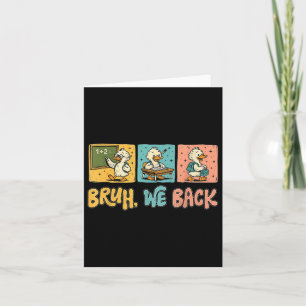Bruh We Back Funny Albern Goose Back to School Tee Karte