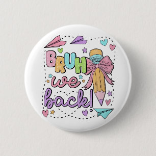 Bruh We Back Funny Back Back Back to School Kinder Button