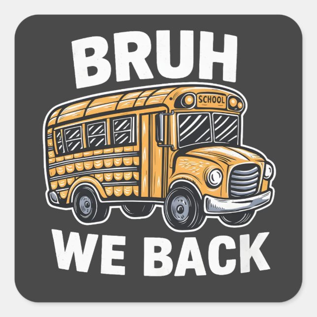 Bruh We Back Funny Back to School Bus Driver Quadratischer Aufkleber (Vorderseite)