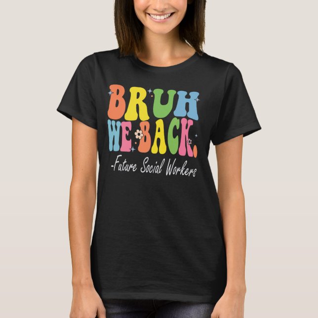 Bruh We Back Future Social Workers Bach zur Schule T-Shirt (Vorderseite)