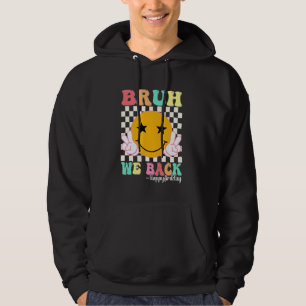 Bruh We Back Happy First Day Smile Face 1. Tag Hoodie