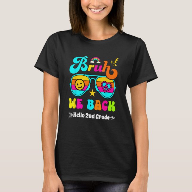 Bruh We Back Hello 2nd Grade Back to School Teache T-Shirt (Vorderseite)