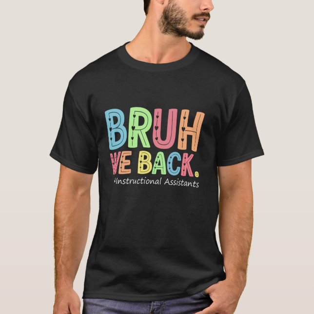 Bruh We Back Instructor Assistants Funny Back to T-Shirt (Vorderseite)