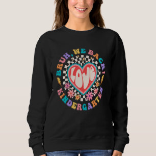 Bruh We Back Kindergarten Teachers Groovy Back to Sweatshirt