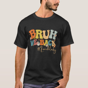Bruh We Back Lunch Lady Groovy Zurück zum Schulleh T-Shirt