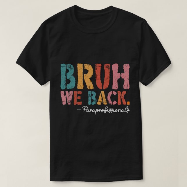 Bruh We Back Paraprofessional Zurück zu Schoo T-Shirt (Design vorne)