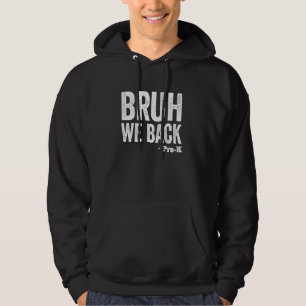 Bruh We Back Pre-K Funny Back to School Pre-k Hoodie