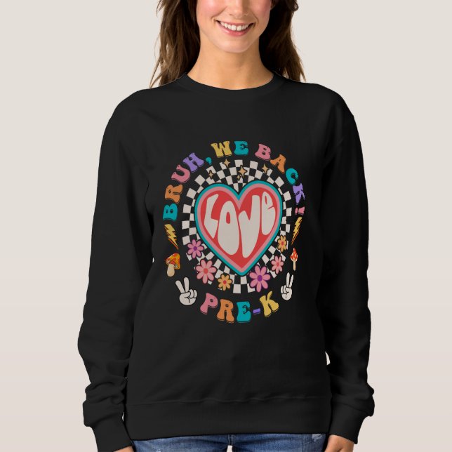 Bruh We Back Pre-K Teacher Retro Groovy Peace Back Sweatshirt (Vorderseite)