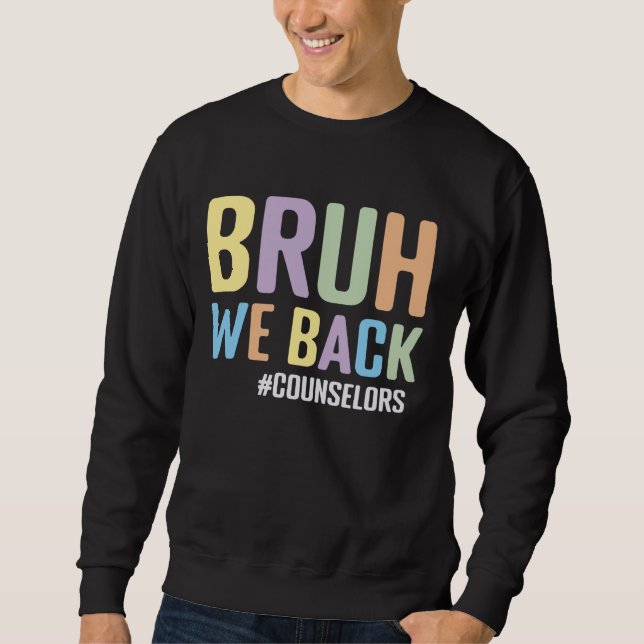 Bruh We Back School Counselors Funny Back to Schoo Sweatshirt (Vorderseite)