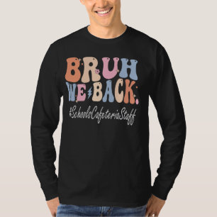 Bruh We Back Schools Cafeteria Mitarbeiter Bach zu T-Shirt