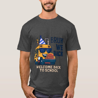 Bruh We Back | Schulbus zurück zur Schule T-Shirt